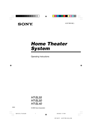 Page 1HT-SL55    4-247-583-12(1) GB
Home Theater
System
4-247-583-12(1)
HT-SL55
HT-SL50
HT-SL40
© 2003 Sony Corporation
FRGB
ES
Operating Instructions
GB01COV_HT-SL55.p6528/4/2003, 11:57 AM 1
 