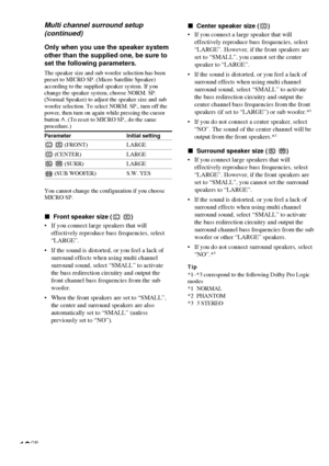 Page 1616GB
Multi channel surround setup
(continued)
Only when you use the speaker system
other than the supplied one, be sure to
set the following parameters.
The speaker size and sub woofer selection has been
preset to MICRO SP. (Micro Satellite Speaker)
according to the supplied speaker system. If you
change the speaker system, choose NORM. SP.
(Normal Speaker) to adjust the speaker size and sub
woofer selection. To select NORM. SP., turn off the
power, then turn on again while pressing the cursor
button U....