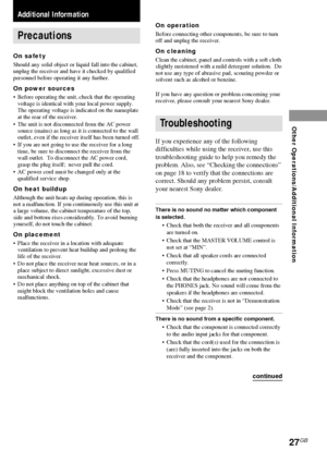 Page 2727GB
Additional Information
Additional Information
Precautions
On safety
Should any solid object or liquid fall into the cabinet,
unplug the receiver and have it checked by qualified
personnel before operating it any further.
On power sources
•Before operating the unit, check that the operating
voltage is identical with your local power supply.
The operating voltage is indicated on the nameplate
at the rear of the receiver.
•The unit is not disconnected from the AC power
source (mains) as long as it is...