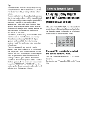 Page 3232GB
C:\Documents and Settings\pc13\Desktop\PMRF_HT-
SS500\JC060000_2682472113SS500_GB\2682472113\GB04AMP_HT-SS500-CEL.fmmasterpage: Left
model name1[HT-SS500] 
2-682-472-11 (3)
Tip
Surround speaker position is designed specifically 
for implementation of the Cinema Studio EX modes. 
For other sound fields, speaker position is not so 
critical.
Those sound fields were designed under the premise 
that the surround speakers would be located behind 
the listening position, but presentation remains fairly...