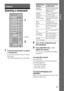 Page 2727GB
 
Playback
Selecting a component
1
Press the input button to select 
a component.
You can also use INPUT SELECTOR on 
the receiver. 
The selected input appears on the display.
2Turn on the component and 
start playback.
3Press MASTER VOL +/– to 
adjust the volume.
You can also use MASTER VOLUME on 
the receiver.
To mute the sound
Press MUTING.
The muting function will be canceled when 
you do the following.
 Press MUTING again.
 Increase the volume.
 Turn off the receiver.
To avoid damaging your...