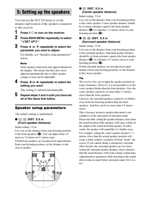 Page 14masterpage:Left lename[E:\SEM_Janet\Revision_HTP-
200\J9040000_2103636121HTP1200CEL\2103636121\GB03CON_HTP-1200-CEL.fm]
14GB
 model name1[HTP-2000]
 model name2[HTP-1200]
[2-103-636-12(1)]
You can use the SET UP menu to set the 
distance and location of the speakers connected 
to this receiver. 
1Press ?/1 to turn on the receiver.
2Press MAIN MENU repeatedly to select 
“SET UP”.
3Press   or   repeatedly to select the 
parameter you want to adjust.
For details, see “Speaker setup parameters” 
below.
Note...