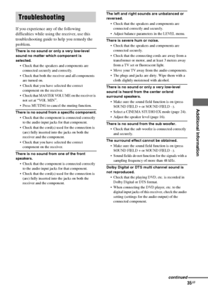 Page 35Additional Information
masterpage:Right lename[E:\SEM_Janet\Revision_HTP-
200\J9040000_2103636121HTP1200CEL\2103636121\GB09ADD_HTP-1200-CEL.fm]
35GB
 model name1[HTP-2000]
 model name2[HTP-1200]
[2-103-636-12(1)]
If you experience any of the following 
difficulties while using the receiver, use this 
troubleshooting guide to help you remedy the 
problem.
There is no sound or only a very low-level 
sound no matter which component is 
selected.
 Check that the speakers and components are 
connected...