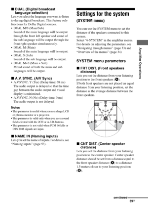Page 3939GB
F:\Sony SEM HA\Data_36DW\JC06xxx_26823941136DW_GB\2682394111\GB04AMP_HTP-
36DW_CEL.fmmasterpage: Right
HTP36DW
2-682-394-11 (1)
Amplifier Operations
xDUAL (Digital broadcast 
language selection)
Lets you select the language you want to listen 
to during digital broadcast. This feature only 
functions for Dolby Digital sources.
 DUAL M/S (Main/Sub)
Sound of the main language will be output 
through the front left speaker and sound of 
the sub language will be output through the 
front right speaker...