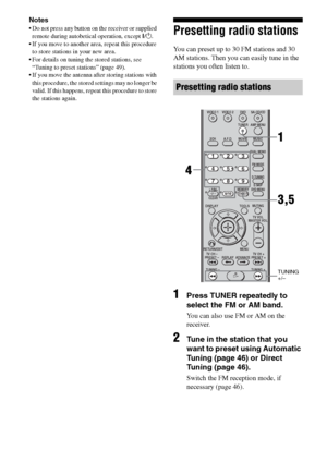 Page 4848GB
F:\Sony SEM HA\Data_36DW\JC06xxx_26823941136DW_GB\2682394111\GB06TUN_HTP-
36DW_CEL.fmmasterpage: Left
HT-DDW780
2-682-394-11 (1)
Notes
 Do not press any button on the receiver or supplied 
remote during autobetical operation, except ?/1.
 If you move to another area, repeat this procedure 
to store stations in your new area.
 For details on tuning the stored stations, see 
“Tuning to preset stations” (page 49). 
 If you move the antenna after storing stations with 
this procedure, the stored...