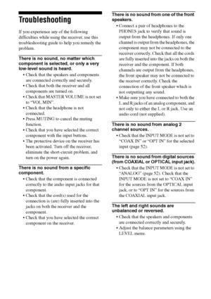 Page 5858GB
F:\Sony SEM HA\Data_36DW\JC06xxx_26823941136DW_GB\2682394111\GB06TUN_HTP-
36DW_CEL.fmmasterpage: Left
HT-DDW780
2-682-394-11 (1)
Troubleshooting
If you experience any of the following 
difficulties while using the receiver, use this 
troubleshooting guide to help you remedy the 
problem.
There is no sound, no matter which 
component is selected, or only a very 
low-level sound is heard.
 Check that the speakers and components 
are connected correctly and securely.
 Check that both the receiver and...