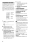 Page 88GB
You can program the remote to control non-Sony 
components by changing the code. Once the 
control signals have been memorized, you can 
use those components as part of your system.
Furthermore, you can also program the remote 
for Sony components that the remote is unable to 
control. Note that the remote can only control 
components that accept infrared wireless control 
signals.
1Press AV ?/1 while holding down RM 
SETUP.
The indicator lights up.
 Press the RM SETUP button using a pointed...