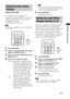 Page 2727GB
“BRAVIA” Sync Features
If a “BRAVIA” Sync-compatible TV is 
connected to the stand, and the TV is turned off, 
HDMI signal transmission stops, and power 
consumption is reduced.
The default setting is “AUTO.”
 This function is available only when “CTRL HDMI” 
is set to “ON.”
1Press AMP MENU.
2Press X/x repeatedly until “SET HDMI” 
appears, then press   or c.
3Press X/x to select “PASS THRU,” then 
press  or c.
4Press X/x to select the setting.
 AUTO: When the TV is turned on while 
the stand is in...