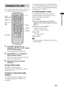 Page 2525GB
Tuner Functions
Preset radio stations in the stand’s memory first 
(see “Presetting radio stations” (page 24)).
1Press INPUT SELECTOR + or – 
repeatedly until “FM” or “AM” appears 
in the front panel display.
The last received station is tuned in.
2Press PRESET + or – repeatedly to 
select the preset station.
Each time you press the button, the stand 
tunes in one preset station.
3Adjust the volume by pressing 
VOLUME +/–.
To turn off the radio
Press "/1 to turn off the stand.
To change to...