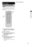 Page 2727GB
Advanced Settings
You can adjust the level of the center speaker 
and the subwoofer. This setting is applied to all 
sound fields.
1Start playing a source encoded with 
multi channel surround effects (DVD, 
etc.).
2Press LEVEL MODE.
3Press x/X to select “CNT LEVEL (center 
speaker level)” or “SW LEVEL 
(subwoofer level).”
4Press  or c.
5While monitoring the sound, press x/X 
to select the setting you want.
Default setting: 0 (dB)
You can adjust from –6 (dB) to +6 (dB) in 1 
(dB) steps.
6Press LEVEL...