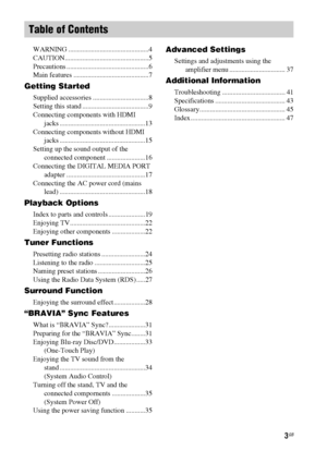 Page 33GB
WARNING ..............................................4
CAUTION................................................5
Precautions ...............................................6
Main features ...........................................7
Getting Started
Supplied accessories ................................8
Setting this stand ......................................9
Connecting components with HDMI 
jacks .................................................13
Connecting components without HDMI 
jacks...