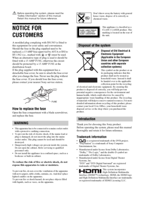 Page 2
2 GB
Before operating the system, please read the 
“Safety Information” section of this manual.
Retain this manual for future reference.
NOTICE FOR 
CUSTOMERS
A moulded plug complying with BS1363 is fitted to 
this equipment for your safety and convenience.
Should the fuse in the plug supplied need to be 
replaced, a 13 AMP fuse approved by ASTA or BSI to 
BS 1362 (i.e., marked with   or  ) must be used.
When an alternative type of plug is used it should be 
fitted with a 13 AMP FUSE, otherwise the...