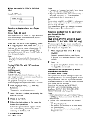 Page 3232 GB
xWhen playing a DATA CD/DATA DVD (DivX 
video)
Example: MP3 audio
Selecting a playback layer for a Super 
Audio CD
(Super Audio CD only)
Some Super Audio CDs consist of a Super Audio CD 
layer and a CD layer. You can select the playback 
layer you want to listen to.
Press SA-CD/CD. (If a disc is playing, press 
x to stop playback, then press SA-CD/CD.) 
Each time you press the button, a Super Audio CD 
layer or a CD layer is alternately selected. When 
playing a Super Audio CD layer, “SA-CD” lights...