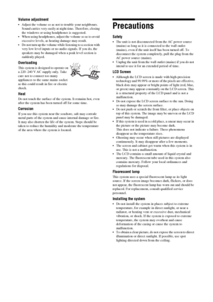 Page 88 GB
Volume adjustment
 Adjust the volume so as not to trouble your neighbours. 
Sound carries very easily at night time. Therefore, closing 
the windows or using headphones is suggested.
 When using headphones, adjust the volume so as to avoid 
excessive levels, as hearing damage may result.
 Do not turn up the volume while listening to a section with 
very low level inputs or no audio signals. If you do, the 
speakers may be damaged when a peak level section is 
suddenly played.
Overloading
This...