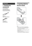 Page 14
14 GB
1: Checking the 
accessories
Remote RM-ANU005 (1)
Size AA batteries (R6 type) (2)
AC power cord (mains lead) (1)
Screws (2)
FM wire antenna (aerial) (1)
Frame grille (1)
Quick Start Guide (1)
2: Inserting batteries 
into the remote
Notes
 Observe the correct polarity when inserting batteries.
 Dispose of batteries in an environmentally friendly way. Certain regions may regulate disposal of the battery. 
Please consult your local authority.
 Do not use different types of batteries together or...