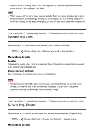 Page 119Display] is set to [Setting Effect OFF], the brightness of the shot image will not be the
same  as that of the displayed Live View.
Hint
When you use a third -party flash, such as a studio flash, Live View Display may be dark
for some  shutter speed settings. When [Live View Display] is set to [Setting Effect OFF] ,
Live View Display will be displayed brightly,  so that you can easily check the composition.
[129] How  to Use
Using shooting functionsSetting the other functions  of this product
Release w/o...