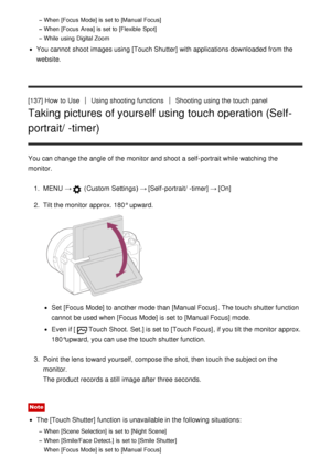 Page 124When [Focus  Mode] is  set to [Manual Focus]
When  [Focus  Area] is  set to [Flexible  Spot]
While  using Digital Zoom
You cannot  shoot  images using [Touch Shutter]  with applications downloaded from the
website.
[137] How  to Use
Using shooting functionsShooting  using the touch  panel
Taking pictures of yourself using touch operation (Self-
portrait/ -timer)
You can change the angle  of the monitor and shoot  a self-portrait while watching  the
monitor. 1.  MENU   →
 (Custom  Settings )  → [Self...