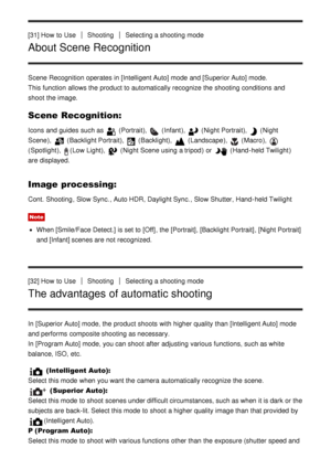 Page 48[31] How  to UseShootingSelecting a shooting mode
About Scene Recognition
Scene Recognition operates in [Intelligent Auto] mode  and [Superior Auto] mode.
This function  allows the product to automatically recognize the shooting conditions  and
shoot  the image.
Scene Recognition:
Icons and guides  such as  (Portrait),  (Infant ),  (Night Portrait ),  (Night
Scene), 
 (Backlight Portrait ),  (Backlight),  (Landscape),  (Macro), 
(Spotlight), (Low Light ),  (Night Scene using a tripod ) or  (Hand-held...