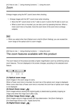 Page 58[41] How  to UseUsing shooting functionsUsing the zoom
Zoom
Enlarge  images using the W/T (zoom) lever when shooting.
1 .  Enlarge  images with the W/T  (zoom) lever when shooting.
Move  the W/T (zoom) lever to the T  side to zoom  in and to the W  side to zoom  out.
When a zoom  lens is mounted, you can also zoom  by operating that lens. When a
motor zoom  lens is mounted, move  the zoom  lever of the zoom  lens to enlarge
subjects.
Hint
When you select other than  [Optical zoom  only] for [Zoom...