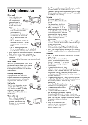 Page 77 GB
Safety informationMains lead Observe the followings 
to prevent the mains 
lead being damaged.
If the mains lead is 
damaged, it may result 
in a fire or an electric 
shock.
– When you disconnect the mains 
lead, disconnect it from the 
mains socket first.
– Be sure to grasp the plug when 
disconnecting the mains lead. 
Do not pull on the mains lead 
itself.
– Do not pinch, bend, or twist the 
mains lead excessively. The core 
conductors may be exposed or 
broken.
– Do not modify the mains lead.
–...