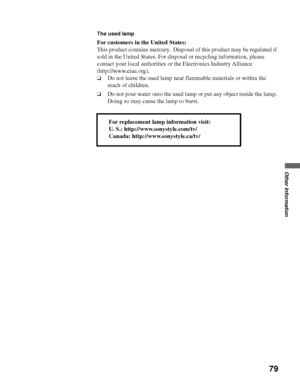 Page 79masterpage:3 columns Right
79
Other Information
D:\WINNT\Profiles\noriko\Desktop\SONY TROY 2\2681559131_Troy2 
EN\2681559131\01US08OTH.fm
KDF-42E2000/KDF-46E2000/KDF-50E2000/KDF-55E2000
2-681-559-13(1)
The used lamp
For customers in the United States:
This product contains mercury.  Disposal of this product may be regulated if 
sold in the United States. For disposal or recycling information, please 
contact your local authorities or the Electronics Industry Alliance 
(http://www.eiae.org).
❑Do not leave...