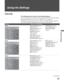 Page 5757
D:\WINNT\Profiles\noriko\Desktop\SONY TROY 2\2681559131_Troy2 
EN\2681559131\01US07MEN.fmmasterpage:3 columns Right
Using the Settings
KDF-42E2000/KDF-46E2000/KDF-50E2000/KDF-55E2000
2-681-559-13(1)
Using the Settings
Overview
The Settings give you access to the following features:
The on-screen menu color shown in the manual is different from the default 
setting (translucent) of your TV, see Menu Color on page 73.
(Depending on the signal tuned, you may see a different Setting options on 
your...