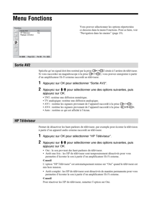 Page 12026 FR
Menu Fonctions
Spécifie qu’un signal doit être restitué par la prise  / 2 située à l’arrière du téléviseur. 
Si vous raccordez un magnétoscope à la prise  / 2, vous pouvez enregistrer à partir 
d’un amplificateur Hi-Fi externe raccordé au téléviseur.
1Appuyez sur OK pour sélectionner “Sortie AV2”.
2Appuyez sur m/M pour sélectionner une des options suivantes, puis 
appuyez sur OK.
• TNT: restitue une diffusion numérique.
• TV analogique: restitue une diffusion analogique.
• AV1 : restitue les...