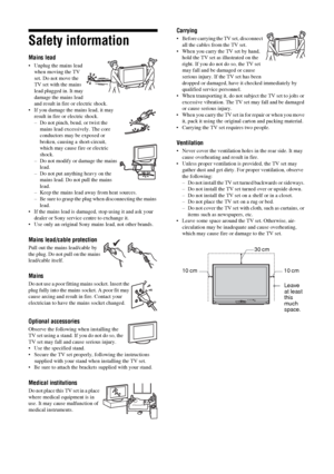 Page 44  GB
Safety information
Mains lead
• Unplug the mains lead 
when moving the TV 
set. Do not move the 
TV set with the mains 
lead plugged in. It may 
damage the mains lead 
and result in fire or electric shock.
• If you damage the mains lead, it may 
result in fire or electric shock.
– Do not pinch, bend, or twist the 
mains lead excessively. The core 
conductors may be exposed or 
broken, causing a short-circuit, 
which may cause fire or electric 
shock.
– Do not modify or damage the mains 
lead. 
– Do...