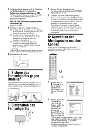 Page 5912 DE
1Schliessen Sie die Antenne an die    Steckdose 
auf der Rückseite des Fernsehgeräts an.
Im Falle eines Antennenanschlusses, nur (A)Verbinden Sie die   Steckdose mit der    Steckdose 
auf der Rückseite des Fernsehgeräts durch das 
mitgelieferte Koaxialkabel.
Gehen Sie zu Schritt 3.
Falls Sie  einen Videorecorder über eine Antenne 
anschliessen (
B) Gehen Sie zu Schritt 2.
2Schliessen Sie Ihren Videorecorder an.
1Verbinden Sie die   Steckdose auf der Rückseite 
des Fernsehgeräts mit der...