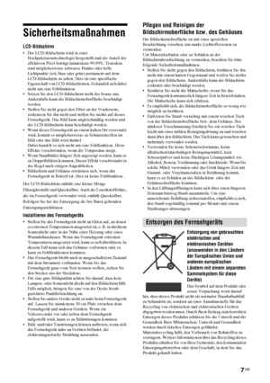 Page 547 DE
Sicherheitsmaßnahmen
LCD-Bildschirm
• Der LCD-Bildschirm wird in einer 
Hochpräzisionstechnologie hergestellt und der Anteil der 
effektiven Pixel beträgt mindestens 99,99%. Trotzdem 
sind möglicherweise schwarze Punkte oder helle 
Lichtpunkte (rot, blau oder grün) permanent auf dem 
LCD-Bildschirm zu sehen. Dies ist eine spezifische 
Eigenschaft von LCD-Bildschirmen. Es handelt sich dabei 
nicht um eine Fehlfunktion.
• Setzen Sie den LCD-Bildschirm nicht der Sonne aus. 
Andernfalls kann die...