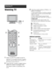 Page 1212 GB
Watching TV
1Press 1 on the TV to switch on the TV.
When the TV is in standby mode (the 1 (standby) 
indicator on the TV (front) is red), press "/1 on 
the remote to switch on the TV.
2Press DIGITAL to switch to digital mode or 
ANALOG to switch to analogue mode.
The channels available vary depending on the 
mode.
3Press the number buttons or PROG +/- to 
select a TV channel.
To select channel numbers 10 and above using the 
number buttons, enter the second and third digits 
within two...