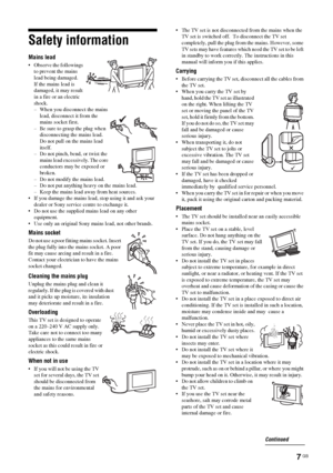 Page 77 GB
Safety informationMains lead Observe the followings 
to prevent the mains 
lead being damaged.
If the mains lead is 
damaged, it may result 
in a fire or an electric 
shock.
– When you disconnect the mains 
lead, disconnect it from the 
mains socket first.
– Be sure to grasp the plug when 
disconnecting the mains lead. 
Do not pull on the mains lead 
itself.
– Do not pinch, bend, or twist the 
mains lead excessively. The core 
conductors may be exposed or 
broken.
– Do not modify the mains lead.
–...