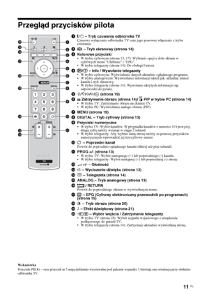 Page 7911 
PL
Przegląd przycisków pilotaWskazówkaPrzyciski PROG + oraz przycisk nr 5 mają delikatnie wyczuwalne pod palcami wypustki. Ułatwiają one orientację przy obsłudze 
odbiornika TV.
1"/1 – Tryb czuwania odbiornika TV
Czasowe wyłączenie odbiornika TV oraz jego ponowne włączenie z trybu 
czuwania.
2 – Tryb ekranowy (strona 14)
3Kolorowe przyciski
• W trybie cyfrowym (strona 15, 17): Wybranie opcji u dołu ekranu w 
cyfrowych menu Ulubione i EPG.
• W trybie telegazety (strona 14): Do obsługi Fastext. 
4/...