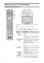 Page 1212 GB
Remote Control and TV Controls/Indicators
Remote control and TV controls
ButtonDescription
1"/1 
— TV 
standbyPress to turn the TV on or to switch to standby 
mode.
~
 To disconnect the TV completely, turn off the 
TV, then unplug the AC power cord from the 
AC power.
2 — Picture 
freezePress to freeze the TV picture. The frozen picture 
is displayed in full size, and a moving picture is 
displayed in the small screen.
To remove the small screen, press once. To return 
to single picture mode,...