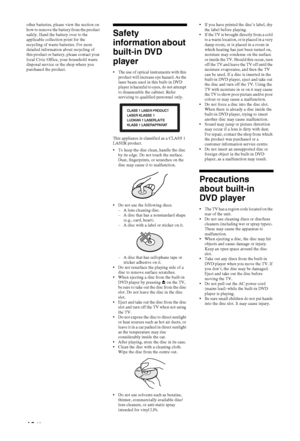 Page 1010 GB
other batteries, please view the section on 
how to remove the battery from the product 
safely. Hand the battery over to the 
applicable collection point for the 
recycling of waste batteries. For more 
detailed information about recycling of 
this product or battery, please contact your 
local Civic Office, your household waste 
disposal service or the shop where you 
purchased the product.
Safety 
information about 
built-in DVD 
player
 The use of optical instruments with this 
product will...