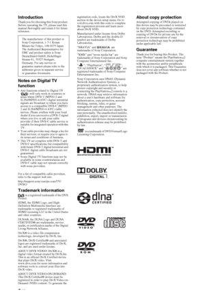 Page 22 GB
IntroductionThank you for choosing this Sony product. 
Before operating the TV, please read this 
manual thoroughly and retain it for future 
reference.
Notes on Digital TV 
function
• Any functions related to Digital TV 
( ) will only work in countries or 
areas where DVB-T (MPEG-2 and 
H.264/MPEG-4 AVC) digital terrestrial 
signals are broadcast or where you have 
access to a compatible DVB-C (MPEG-
2 and H.264/MPEG-4 AVC) cable 
service. Please confirm with your local 
dealer if you can receive a...