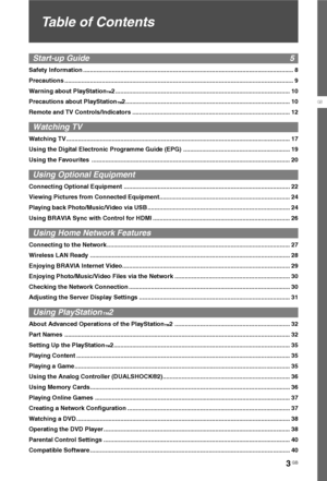 Page 33 GB
GB
Table of Contents
Start-up Guide  5
Safety Information ............................................................................................................................ 8
Precautions ....................................................................................................................................... 9
Warning about PlayStation
™2 ....................................................................................................... 10
Precautions about PlayStation...