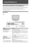 Page 3232 GB
Using PlayStation™2
About Advanced Operations of the PlayStation™2
The PlayStation™2 User’s Guide is provided for further operation of the PlayStation™2. The User’s 
Guide (in PDF format) is accessible from a PC through the Internet and contains information on 
performing advanced operations, technical specifications and other information. 
Visit www.sony-europe.com/myproduct/, and enter your model name to search for the 
corresponding User’s Guide.
Par t Names
Front
Connect toDescription
1 MEMORY...