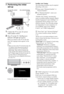 Page 1414GB
7: Performing the initial 
set-up
1Connect the TV to your AC power 
outlet (mains socket).
2Press 1 on the TV. The = (power) 
indicator will light up in green.
When you switch on the TV for the first 
time, the Language menu appears on the 
screen.
~
When you turn on the TV for the first time, the 
TV requires some internal processing for 
optimization before you can perform the 
initial setup. There will be no picture and 
sound, and the timer indicator on the front of 
the TV blinks orange for...