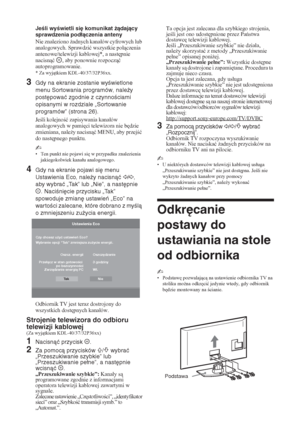 Page 1148 PL
Jeśli wyświetli się komunikat żądający 
sprawdzenia podłączenia anteny
Nie znaleziono *adnych kanaáów cyfrowych lub 
analogowych. Sprawdziü wszystkie poáczenia 
antenowe/telewizji kablowej*, a nast
pnie 
nacisnü  , aby ponownie rozpoczü 
autoprogramowanie. 
* Za wyjtkiem KDL-40/37/32P36xx.
3Gdy na ekranie zostanie wyświetlone 
menu Sortowania programów, należy 
postępować zgodnie z czynnościami 
opisanymi w rozdziale „Sortowanie 
programów” (strona 26).
Jeli kolejnoü zapisywania...