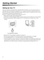 Page 66
Getting Started
Setting Up Your TV
Some TV models are packaged with a detached Table-Top Stand so you can mount your TV to a 
wall right away. If you are not mounting the TV to a wall, you will need to attach the Table-Top 
Stand. You will need a Phillips screwdriver and the supplied screws to complete the task. Look for 
the attachment instructions provided with the TV.
Be sure to consider the following while setting up your TV:
 Disconnect all cables when carrying the TV.
 Carry the TV with the...