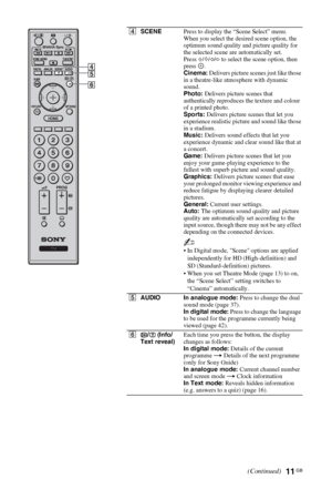 Page 1111 GB
C:\Documents and Settings\All Users\Documentos\SONY TELES\00 
MARTA_DTP IMDB\EX2L\4136111141\4136111141\050OVR.fmmasterpage:Left
KDL-52/46/40/37/32V5500
x-xxx-xxx-xx(x) 4SCENEPress to display the “Scene Select” menu.
When you select the desired scene option, the 
optimum sound quality and picture quality for 
the selected scene are automatically set.
Press F/f/G/g to select the scene option, then 
press .
Cinema: Delivers picture scenes just like those 
in a theatre-like atmosphere with dynamic...