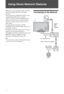 Page 28C:\Documents and Settings\All Users\Documentos\SONY TELES\00 
MARTA_DTP IMDB\EX2L\4136111141\4136111141\080NET.fmmasterpage:Left
28 GB
KDL-52/46/40/37/32V5500
x-xxx-xxx-xx(x)
Using Home Network Features
With this TV, you can enjoy contents stored in 
DLNA-compatible devices on the home 
network.
Devices that store and provide contents, such 
as photo/music/video files, are called 
“Server”. The TV receives the photo/music/
video files from the server via the network, 
and you can enjoy them on the TV...