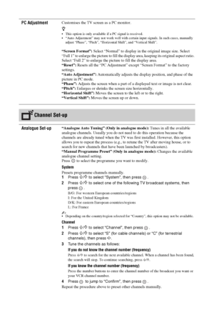 Page 3232 GB
PC AdjustmentCustomises the TV screen as a PC monitor.
z 
 This option is only available if a PC signal is received.
 “Auto Adjustment” may not work well with certain input signals. In such cases, manually 
adjust “Phase”, “Pitch”, “Horizontal Shift”, and “Vertical Shift”.
“Screen Format”: Select “Normal” to display in the original image size. Select 
“Full 1” to enlarge the picture to fill the display area, keeping its original aspect ratio. 
Select “Full 2” to enlarge the picture to fill the...