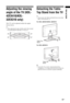 Page 99 GB
Start-up GuideAdjusting the viewing 
angle of the TV (KDL-
42EX410/KDL-
32EX310 only)
This TV can be adjusted within the angles 
shown below.
~ 
 When adjusting the angle, hold the stand with one hand 
to avoid having the stand slip or TV tip over.
Detaching the Table-
Top Stand from the TV
~ 
 Do not remove the Table-Top Stand for any reason other 
than to wall-mount the TV.
For KDL-42EX410/KDL-32EX310
For KDL-22EX310
z 
 Be sure the TV is on the vertical position before 
switching on. TV set must...