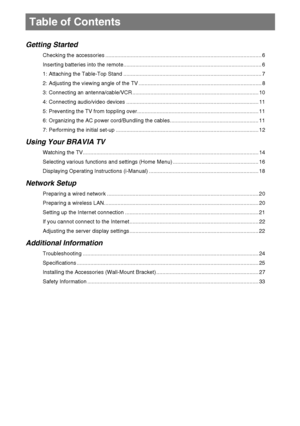 Page 44GB
D:\Cmengs JOB\SONY TV\SY0331_V2 (Rev-3)\8265141_GB\GB01TOC.fm
KDL-EX723/EX720/EX523/EX520/EX423/EX420/CX523/CX520
4-268-265-14(1)
Getting Started
Checking the accessories ........................................................................................................6
Inserting batteries into the remote............................................................................................6
1: Attaching the Table-Top Stand...