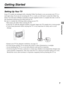 Page 77
Getting Started
Getting Started
Setting Up Your TV
Some TV models are packaged with a detached Table-Top Stand so you can mount your TV to a 
wall right away. If you are not mounting the TV to a wall, you will need to attach the Table-Top 
Stand. You will need a Phillips screwdriver and the supplied screws to complete the task. Look for 
the attachment instructions provided with the TV.
Be sure to consider the following while setting up your TV:
 Disconnect all cables when carrying the TV.
 Carry the...