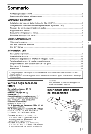 Page 51
3IT
IT
Sommario
Verifica degli accessori forniti ........................................................................................................ 3
Inserimento delle batterie nel telecomando ................................................................................... 3
Operazioni preliminari
Installazione del supporto da tavolo (eccetto KDL-60EX700)........................................................ 4
Collegamento di un’antenna/decoder/registratore (es. registratore DVD)...