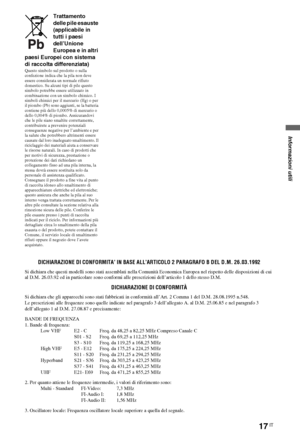 Page 6517IT
Trattamento 
delle pile esauste 
(applicabile in 
tutti i paesi 
dell’Unione 
Europea e in altri 
paesi Europei con sistema 
di raccolta differenziata)
Questo simbolo sul prodotto o sulla 
confezione indica che la pila non deve 
essere considerata un normale rifiuto 
domestico. Su alcuni tipi di pile questo 
simbolo potrebbe essere utilizzato in 
combinazione con un simbolo chimico. I 
simboli chimici per il mercurio (Hg) o per 
il piombo (Pb) sono aggiunti, se la batteria 
contiene più dello...