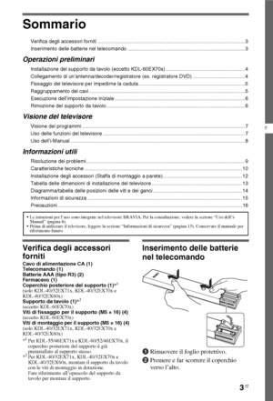 Page 533IT
IT
Sommario
Verifica degli accessori forniti ........................................................................................................ 3
Inserimento delle batterie nel telecomando ................................................................................... 3
Operazioni preliminari
Installazione del supporto da tavolo (eccetto KDL-60EX70x) ........................................................ 4
Collegamento di un’antenna/decoder/registratore (es. registratore DVD)...